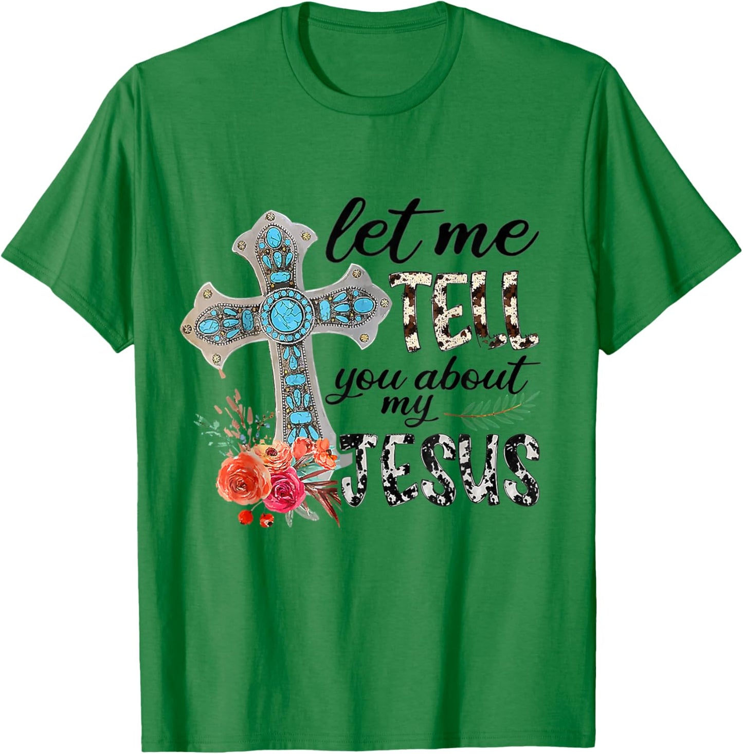 Let Me Tell You About My Jesus Gift T-Shirt - T-Shirt | Irish Green