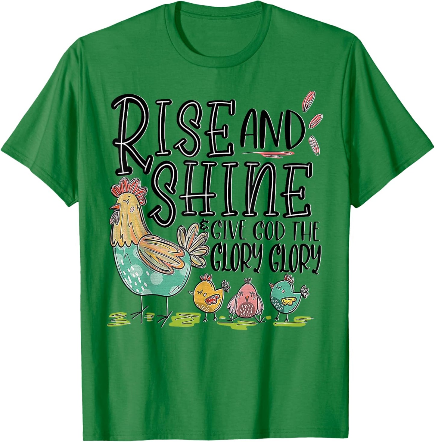 Rise And Shine Give God The Glory Glory Funny Chicken T-Shirt - T-Shirt | Irish Green