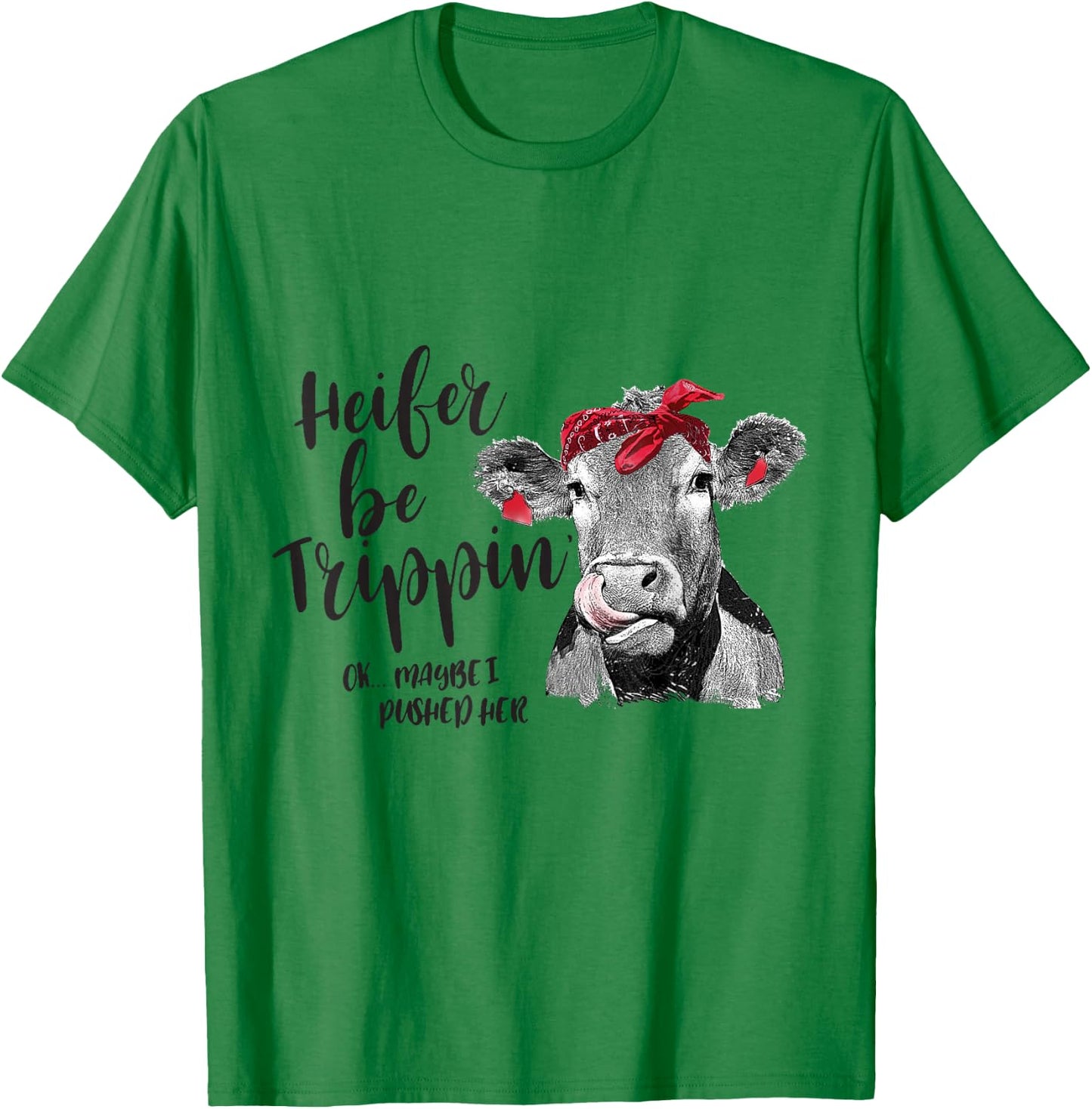 Heifer Be Trippin Funny Cow girl T-Shirt - T-Shirt | Irish Green