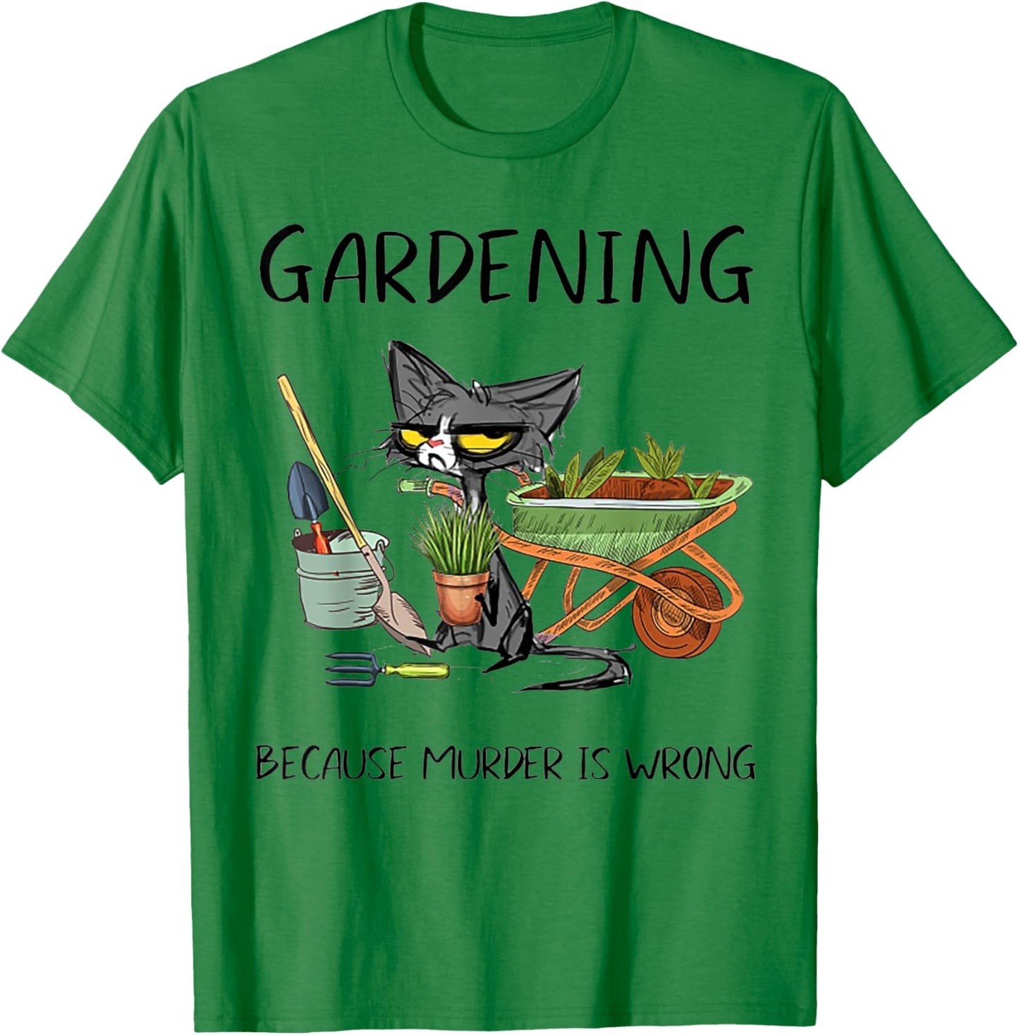 Gardening Because Murder is Wrong Funny Cat Gardening Women T-Shirt - T-Shirt | Irish Green