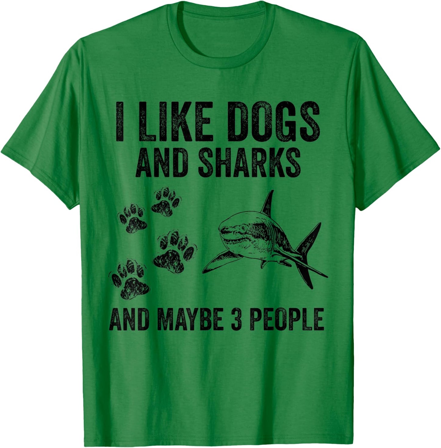 I Like Dogs And Sharks And Maybe 3 People T-Shirt - T-Shirt | Irish Green