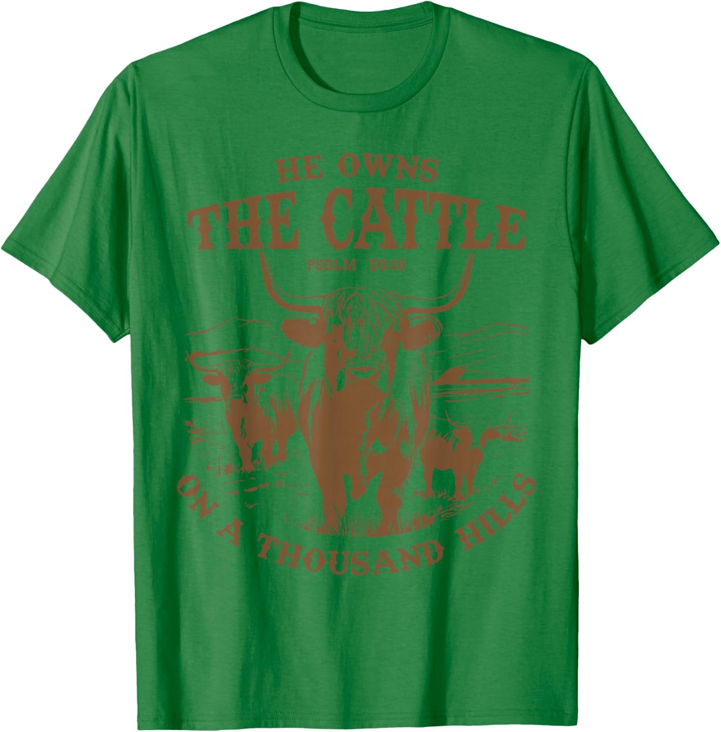 He Owns The Cattle On A Thousand Hills Highland Cattle Cow T-Shirt - T-Shirt | Irish Green