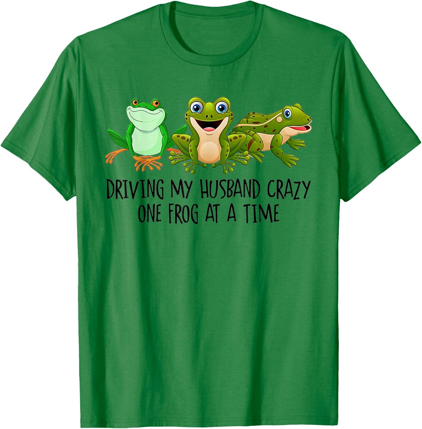 Driving My Husband Crazy One Frog At A Time T-Shirt - T-Shirt | Irish Green