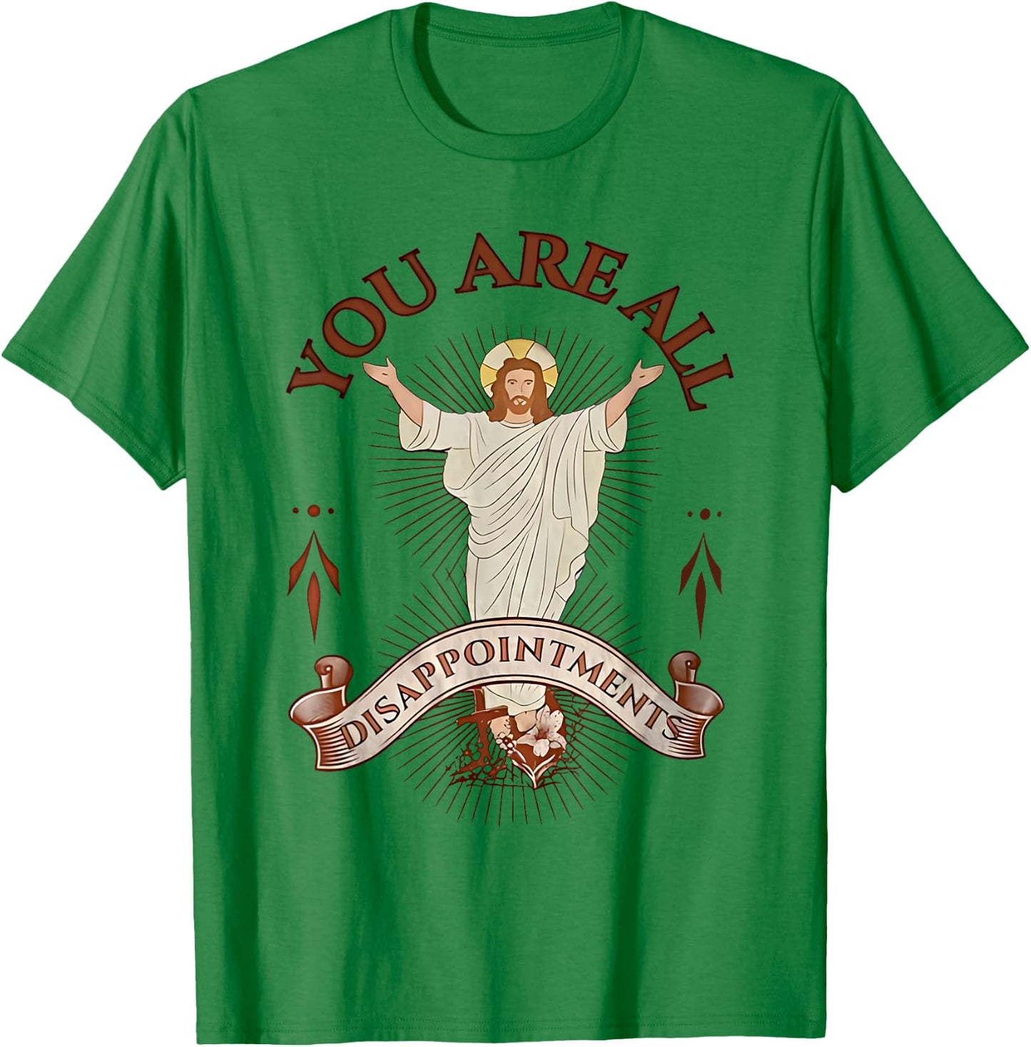 You Are All Disappointments T-Shirt - T-Shirt | Irish Green