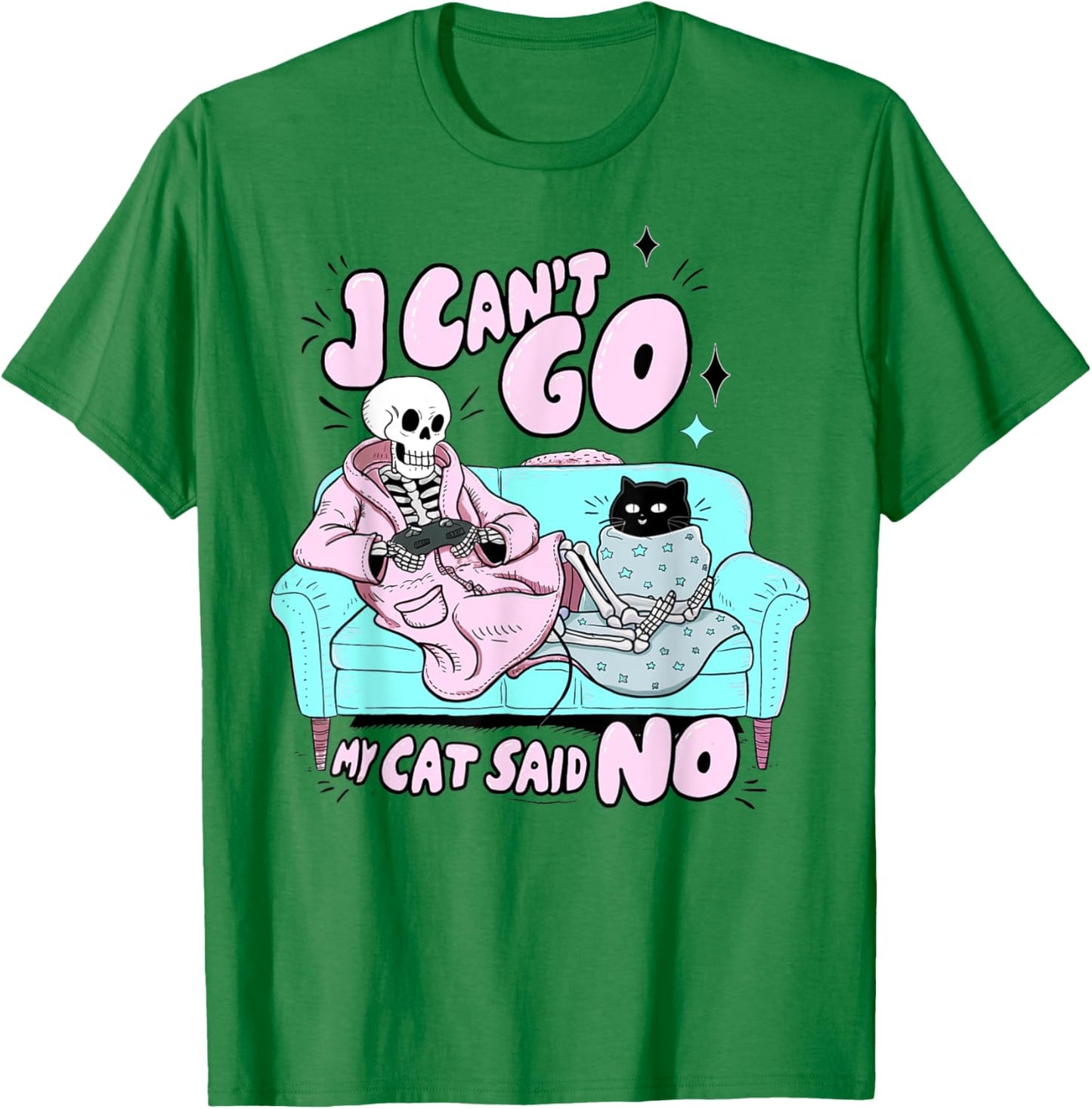 I Can't Go My Cat Said No Cat Lover Funny Cat Owner T-Shirt - T-Shirt | Irish Green