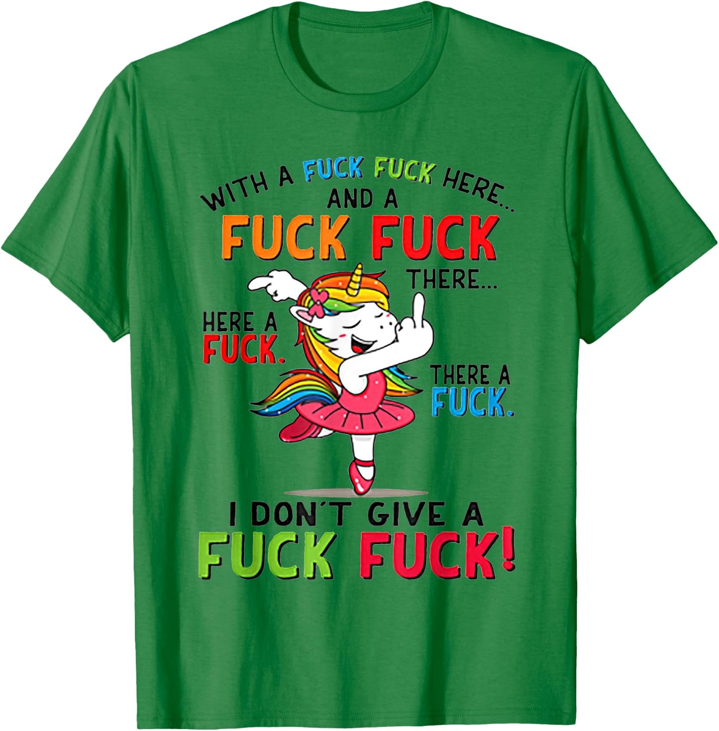 With A Fuck Fuck Here Unicorn Dancing T-Shirt - T-Shirt | Irish Green