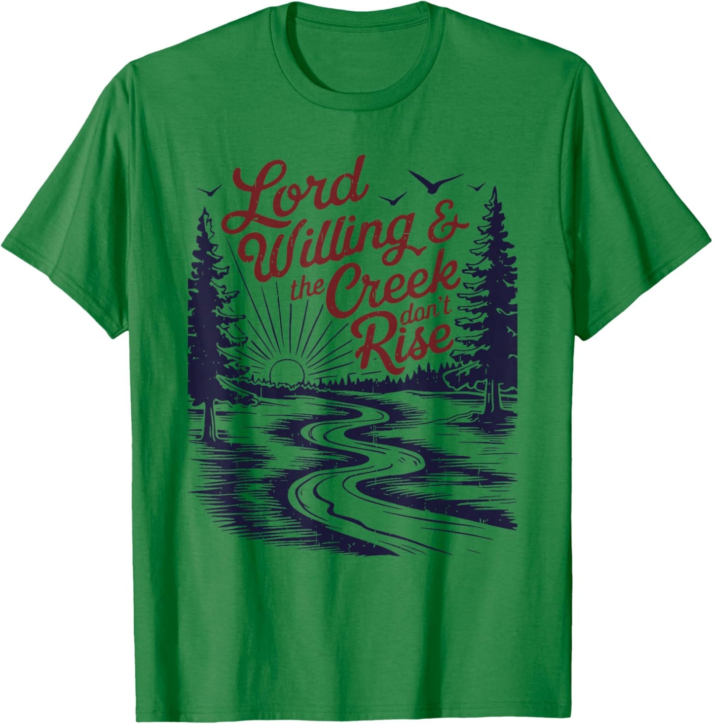 Lord Willing & The Creek Don't Rise Funny Design T-Shirt - T-Shirt | Irish Green