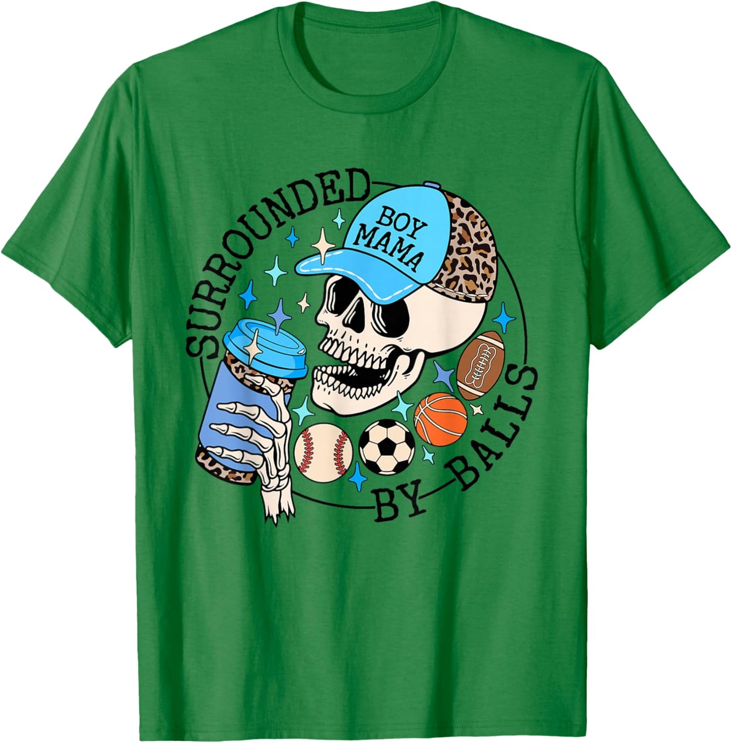 Surrounded By Balls Skeleton Coffee Mom Of Boy Mother's Day T-Shirt - T-Shirt | Irish Green