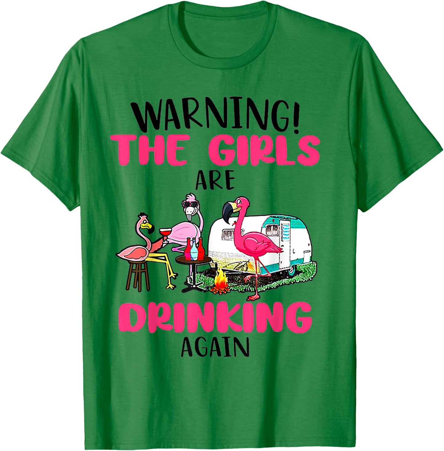 Warning The Girls Are Drinking Again Flamingo T-Shirt - T-Shirt | Irish Green