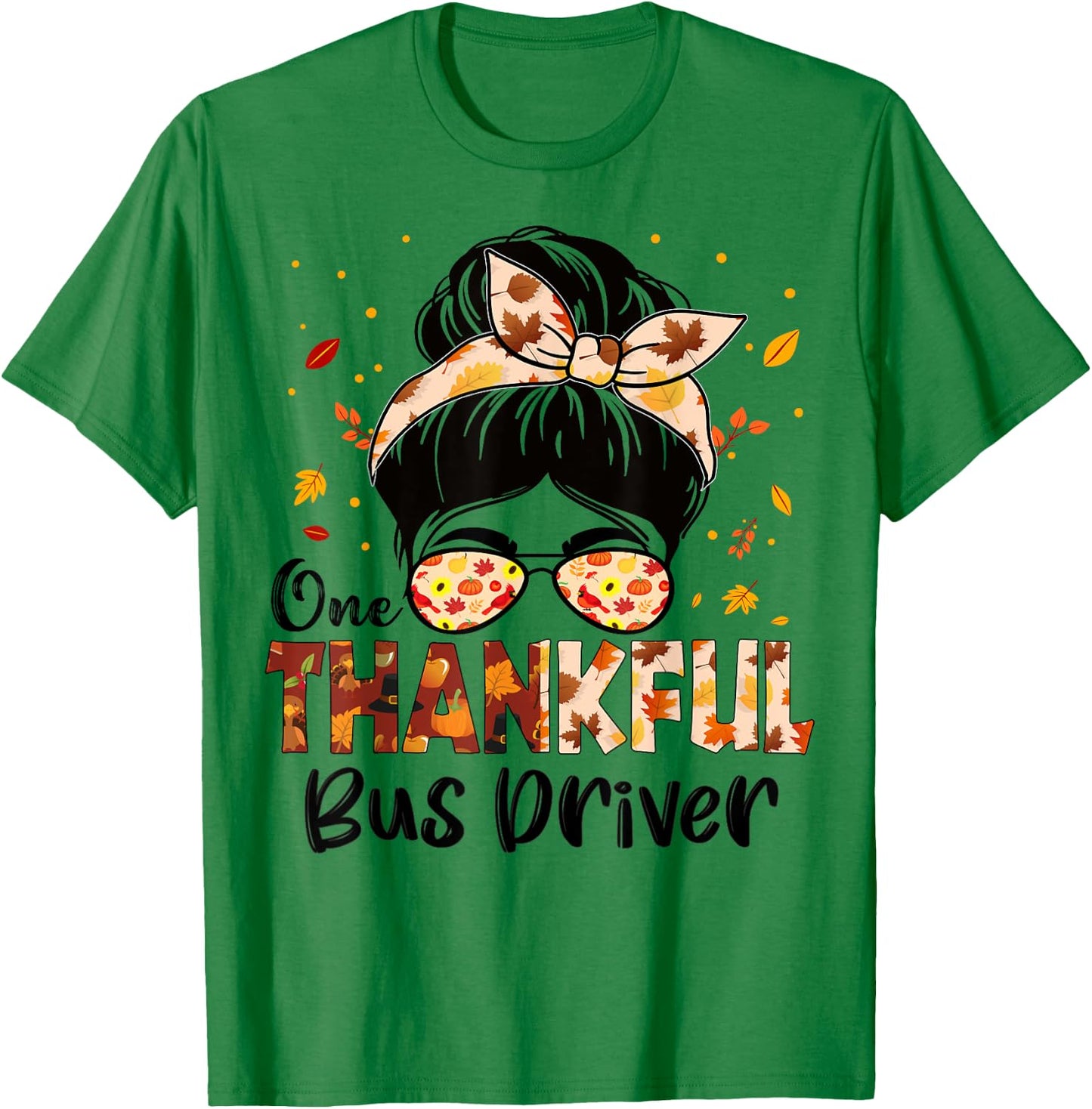 Bus Driver One Thankful Messy Bun Thanksgiving Fall Autumn T-Shirt - T-Shirt | Irish Green