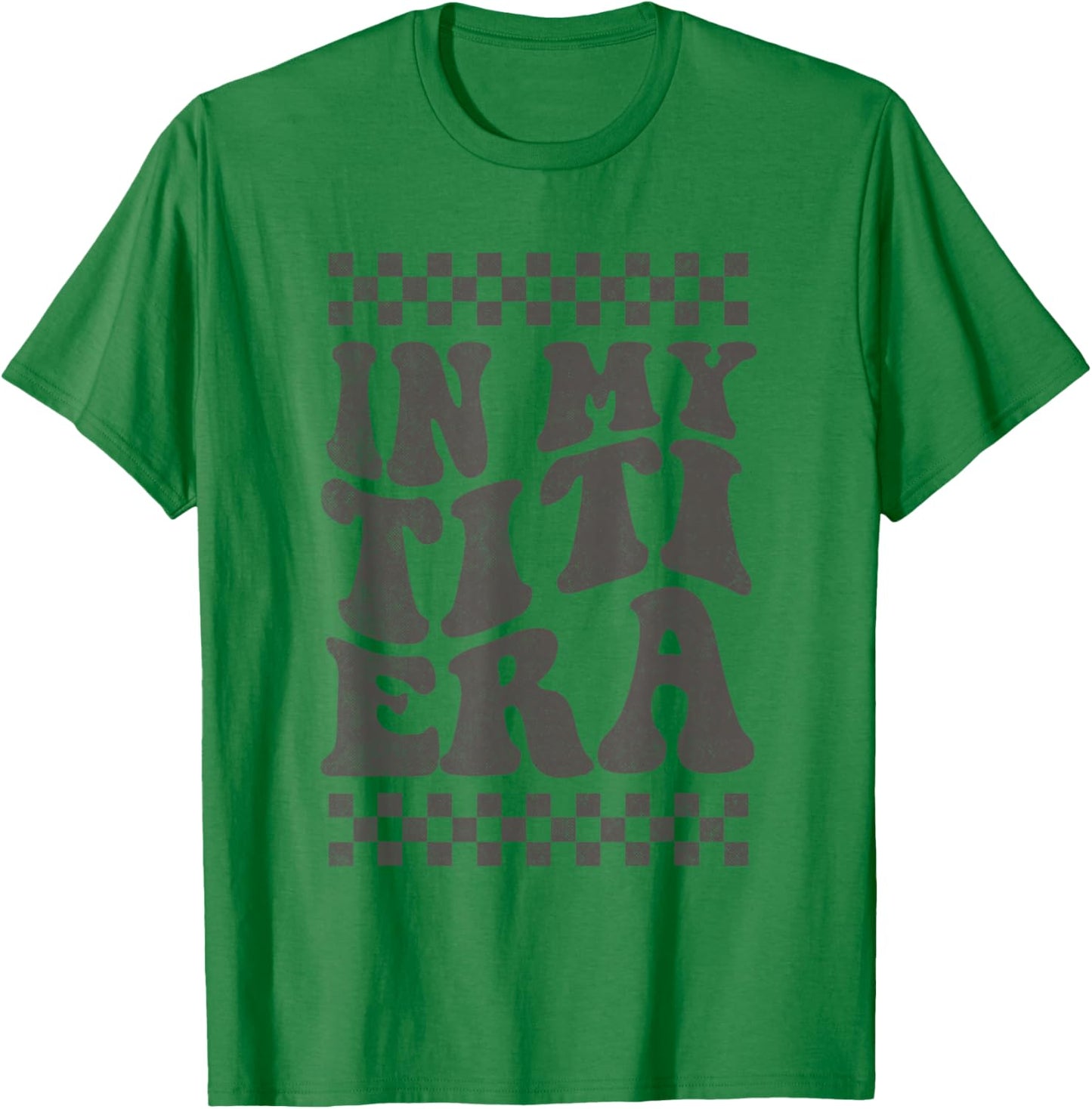 Retro Groovy In My Titi Era Funny Cool Aunt Auntie Mommy T-Shirt - T-Shirt | Irish Green