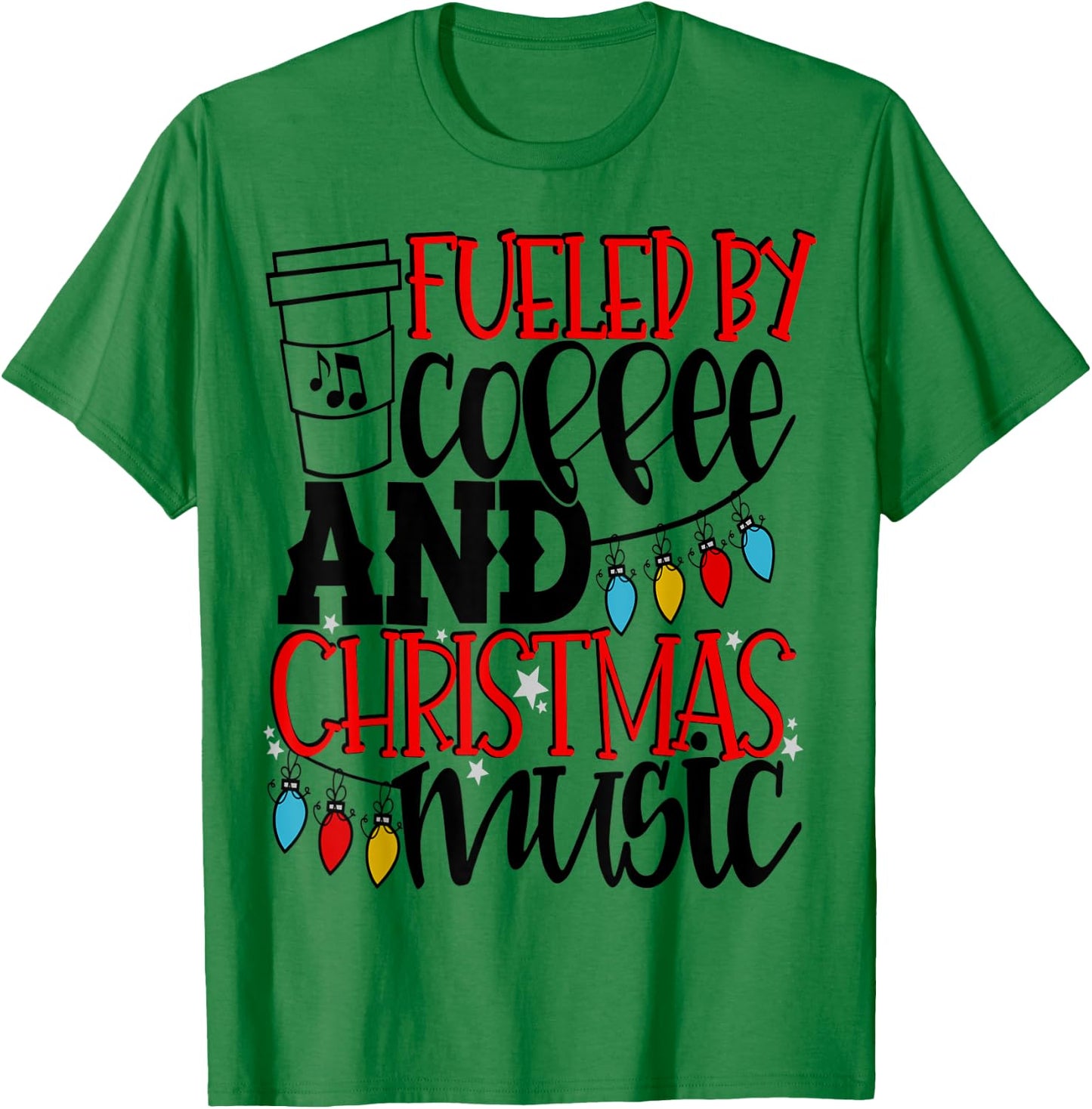Fueled By Coffee And Christmas Music Christmas Shirt Mom T-Shirt - T-Shirt | Irish Green