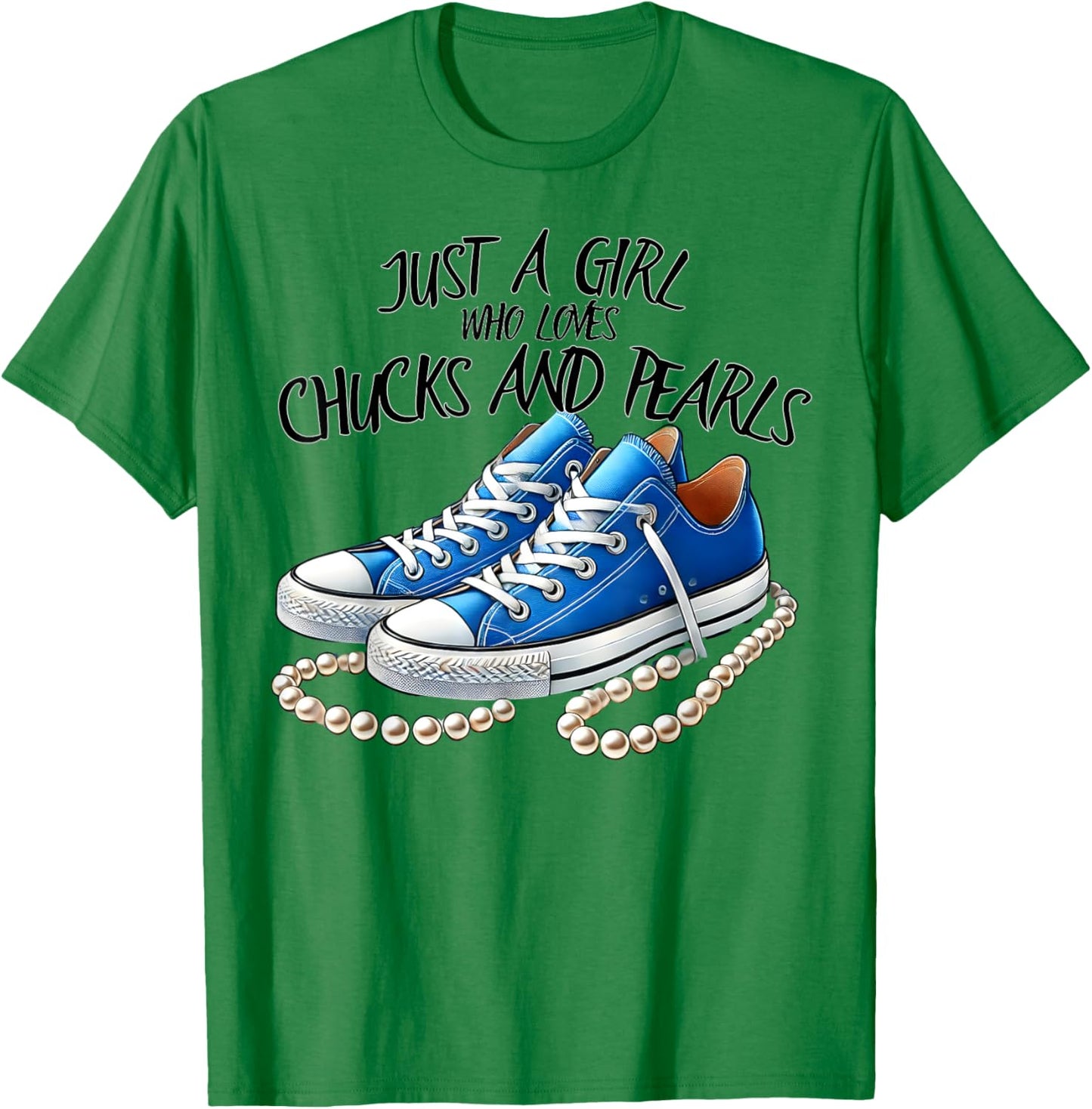 Chuck and Pearls Just a Girl Who loves Chucks And Pearls T-Shirt - T-Shirt | Irish Green