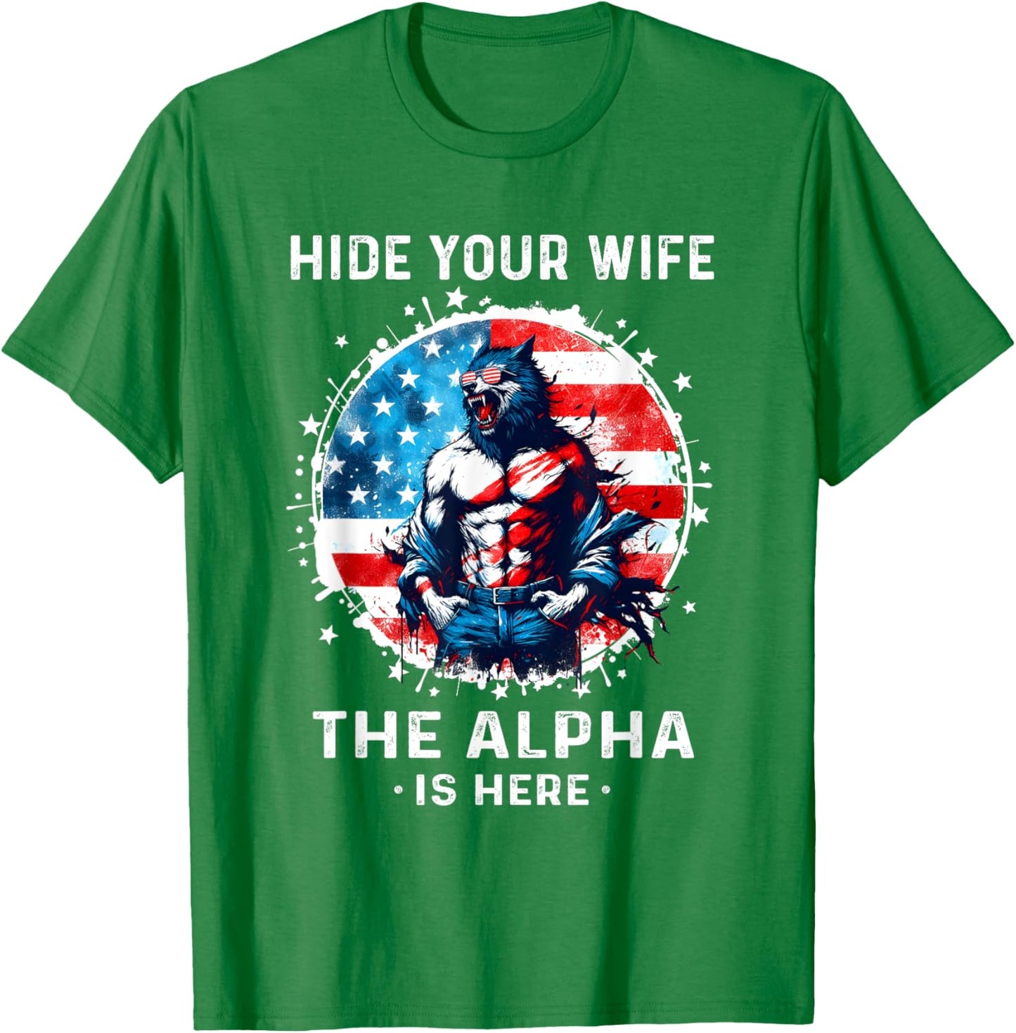 Hide Your Wife The Alpha's Here USA Meme Men Werewolf Meme T-Shirt - T-Shirt | Irish Green
