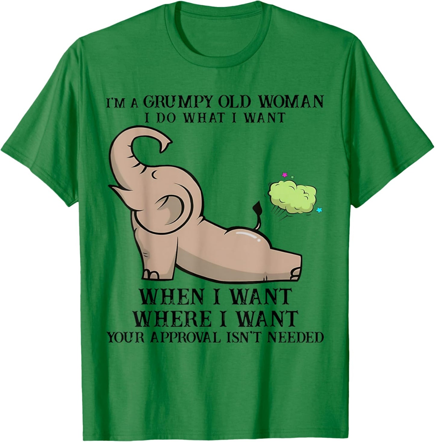 I'm A Grumpy Old Woman I DO What I Want Elephant Funny T-Shirt - T-Shirt | Irish Green