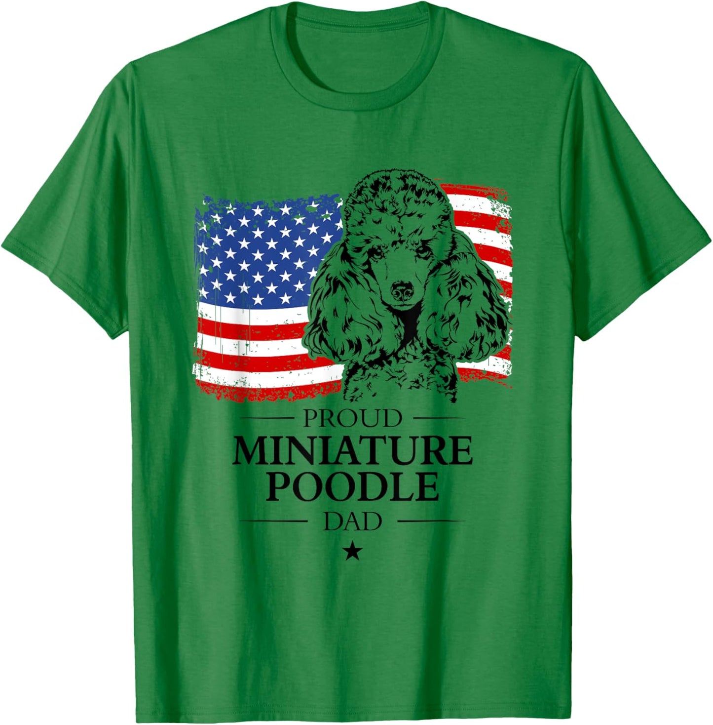 Proud Miniature Poodle Dad American Flag patriotic dog Women T-Shirt - T-Shirt | Irish Green