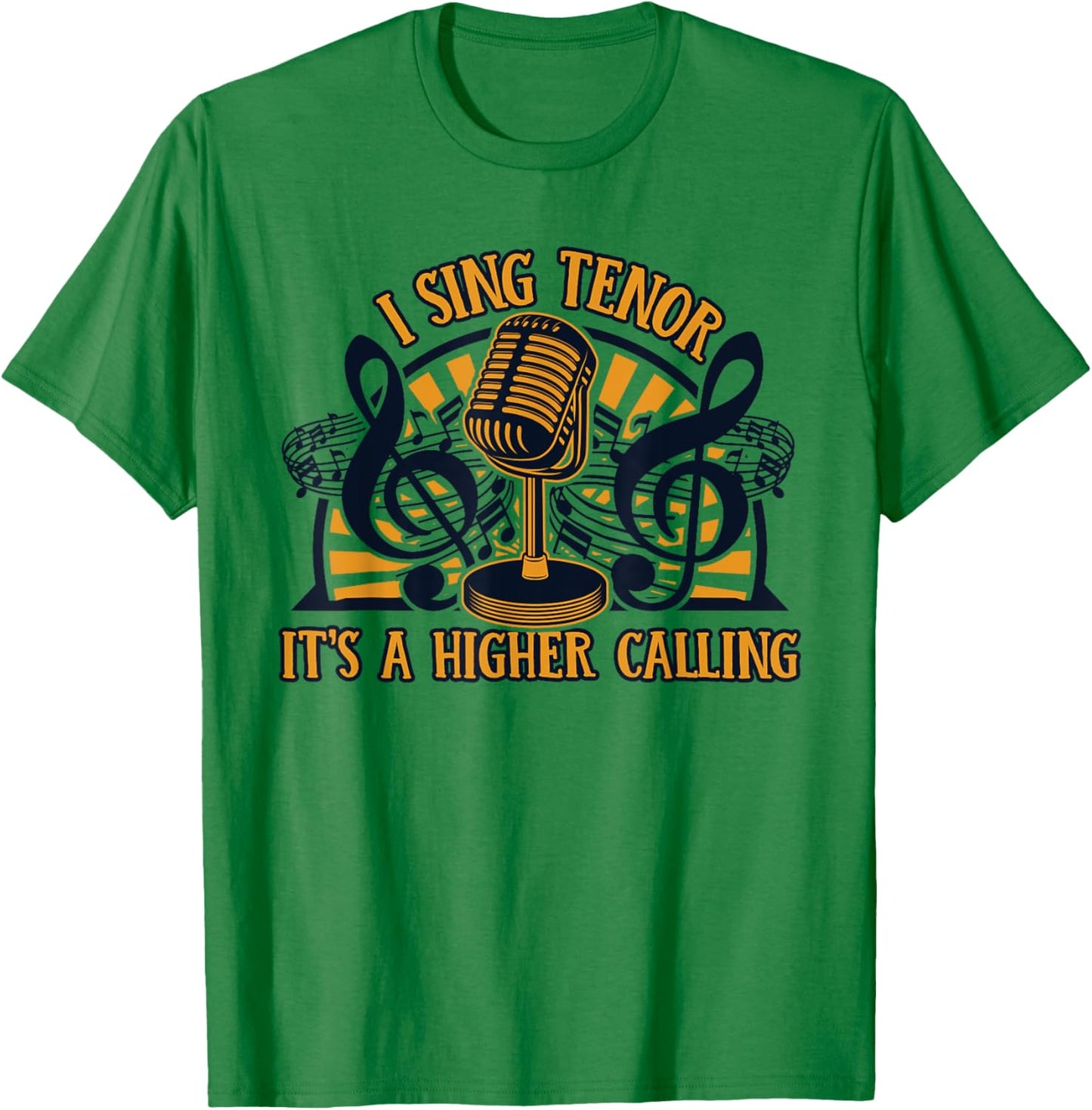 I Sing Tenor It's A Higher Calling Opera House Opera Singer T-Shirt - T-Shirt | Irish Green