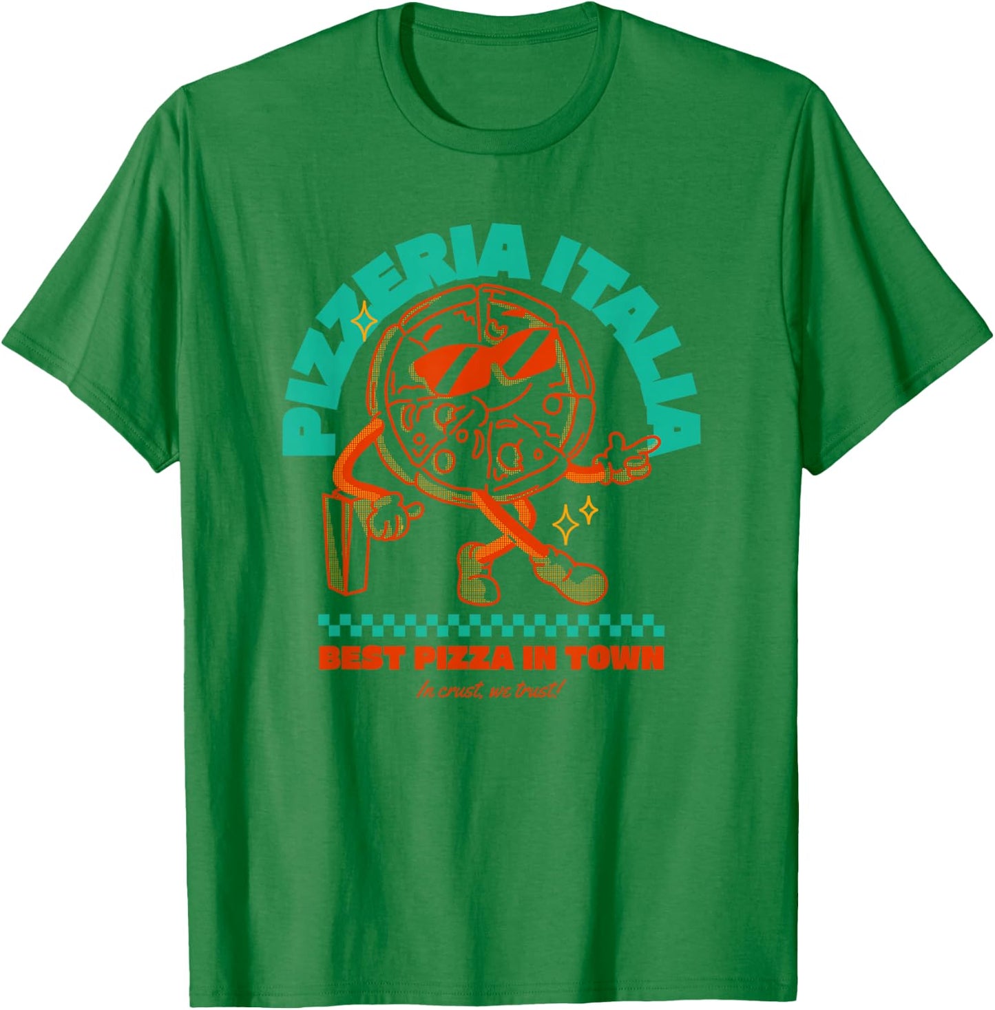 Pizzeria Italia - Best Pizza In Town - I Crust We Trust T-Shirt - T-Shirt | Irish Green