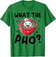 Pho Soup Vietnamesisches Essen What The Pho ? T-Shirt - T-Shirt | Irish Green