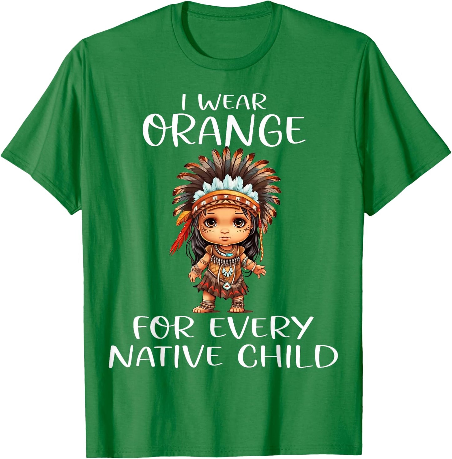 Wear Orange for Every American Native Child Indian Pride T-Shirt - T-Shirt | Irish Green