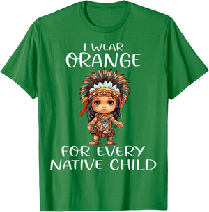 Wear Orange for Every American Native Child Indian Pride T-Shirt - T-Shirt | Irish Green
