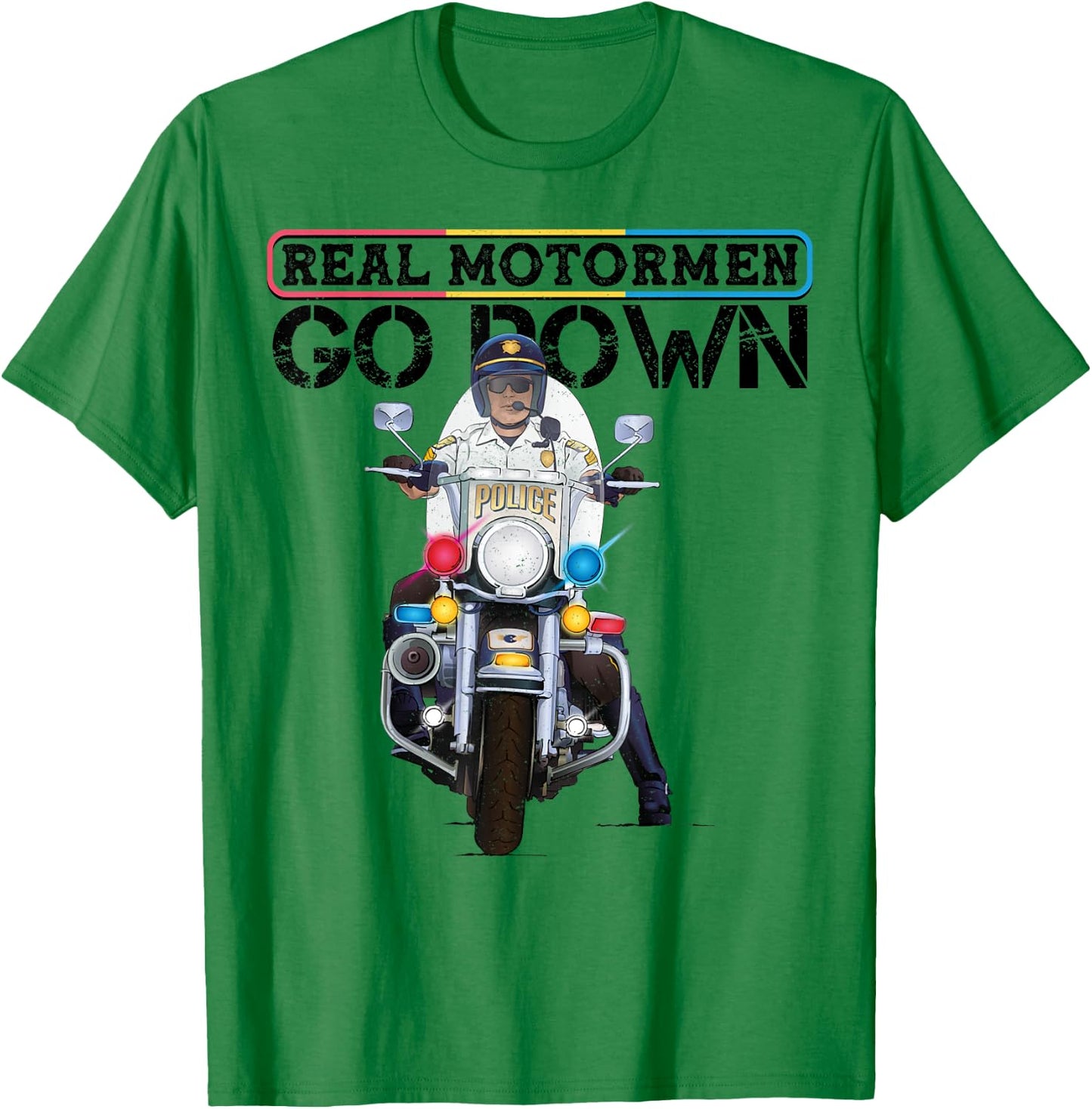 Police Motorcycle Officer Rodeo 'Real Motormen Go Down' T-Shirt - T-Shirt | Irish Green