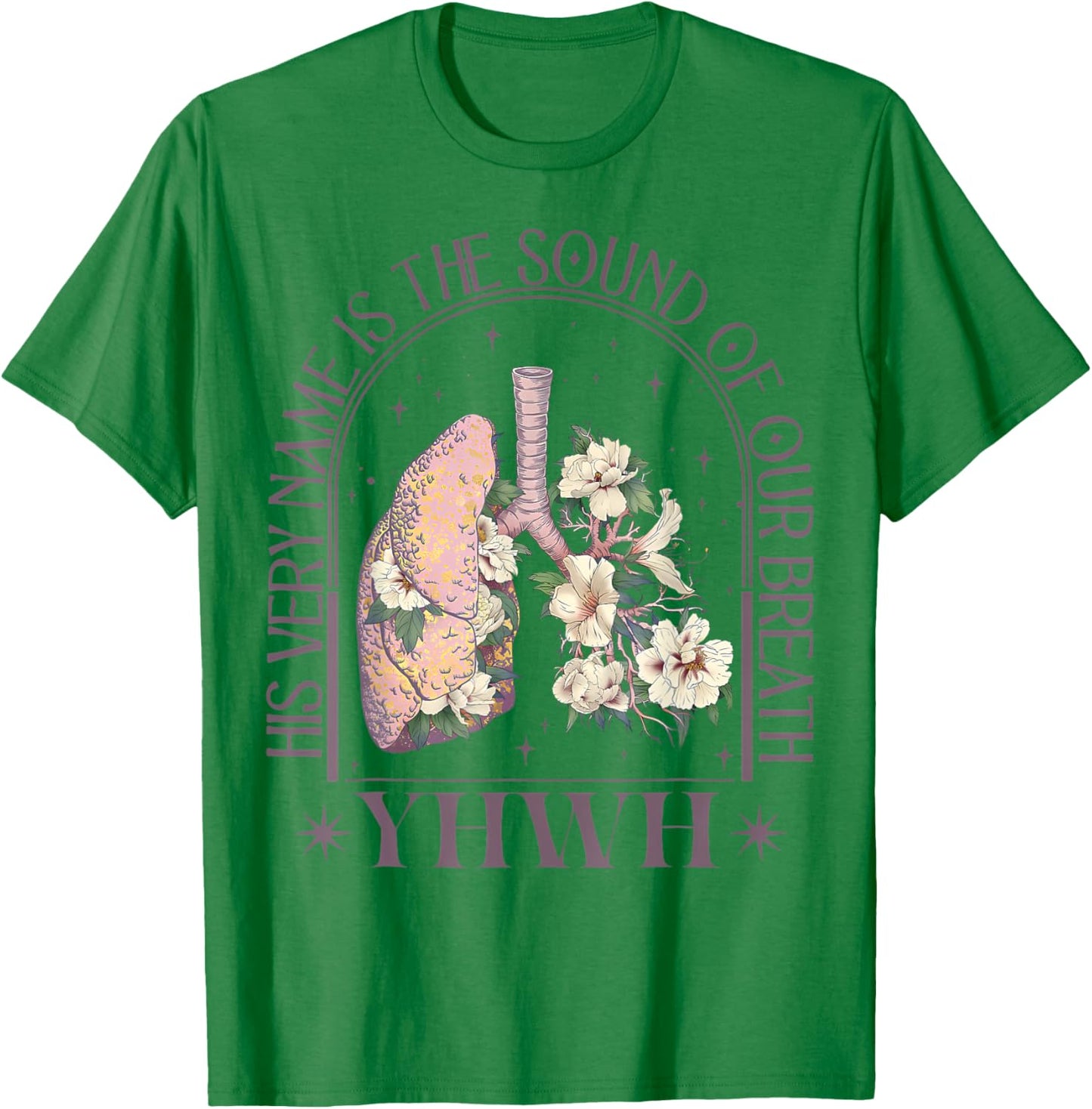 Yahweh Our Very Breath Speaks His Name Floral Lung Flowers T-Shirt - T-Shirt | Irish Green