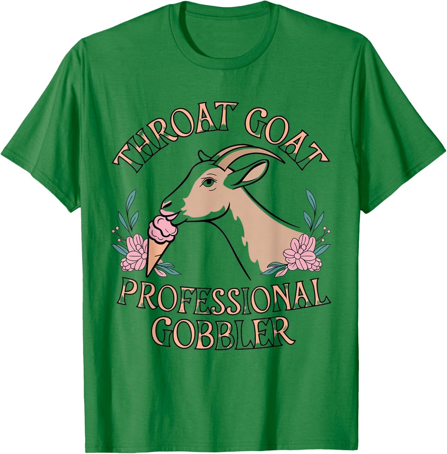 Throat Goat Embarrassing Shirt Funny Inappropriate Joke Girl T-Shirt - T-Shirt | Irish Green