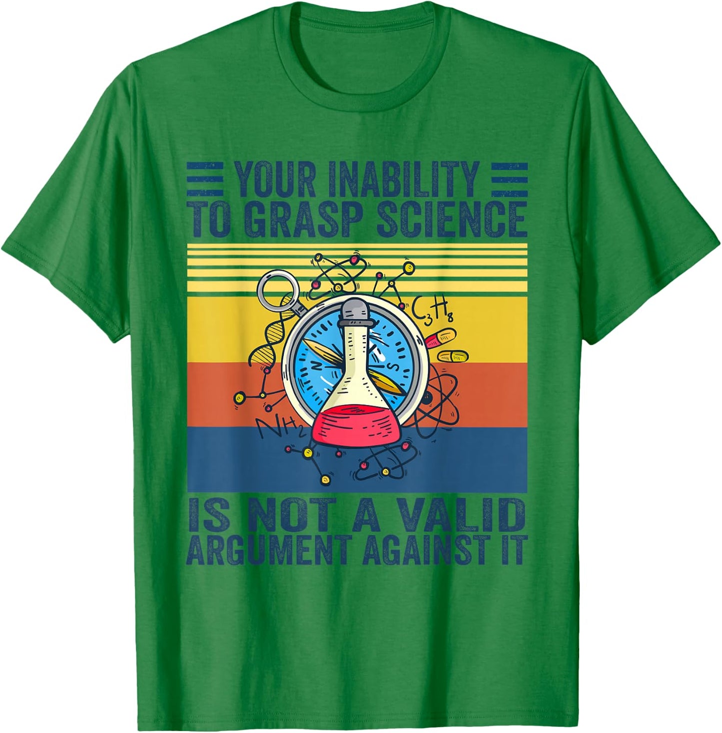 Your Inability To Grasp Science Is Not A Valid Argument T-Shirt - T-Shirt | Irish Green