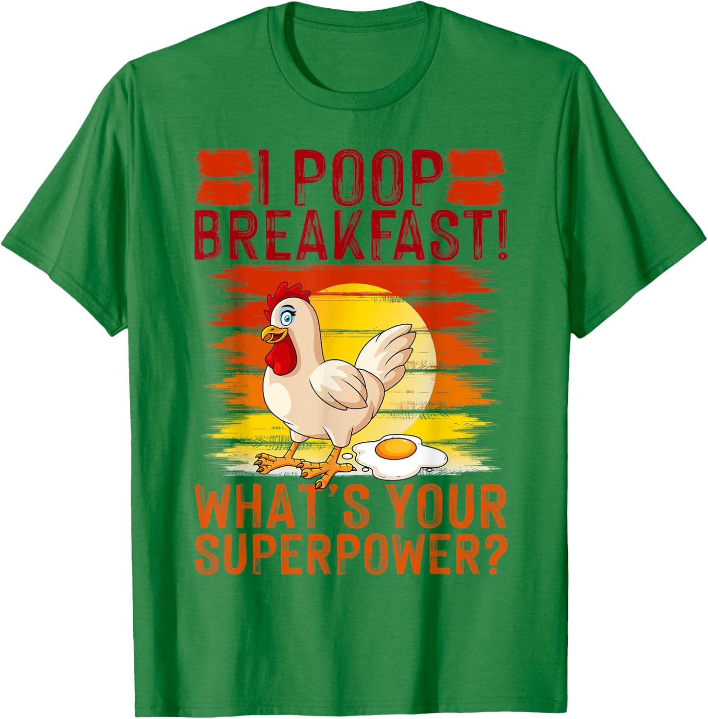 I Poop Breakfast What's Your Super Power, Chicken Lover T-Shirt - T-Shirt | Irish Green