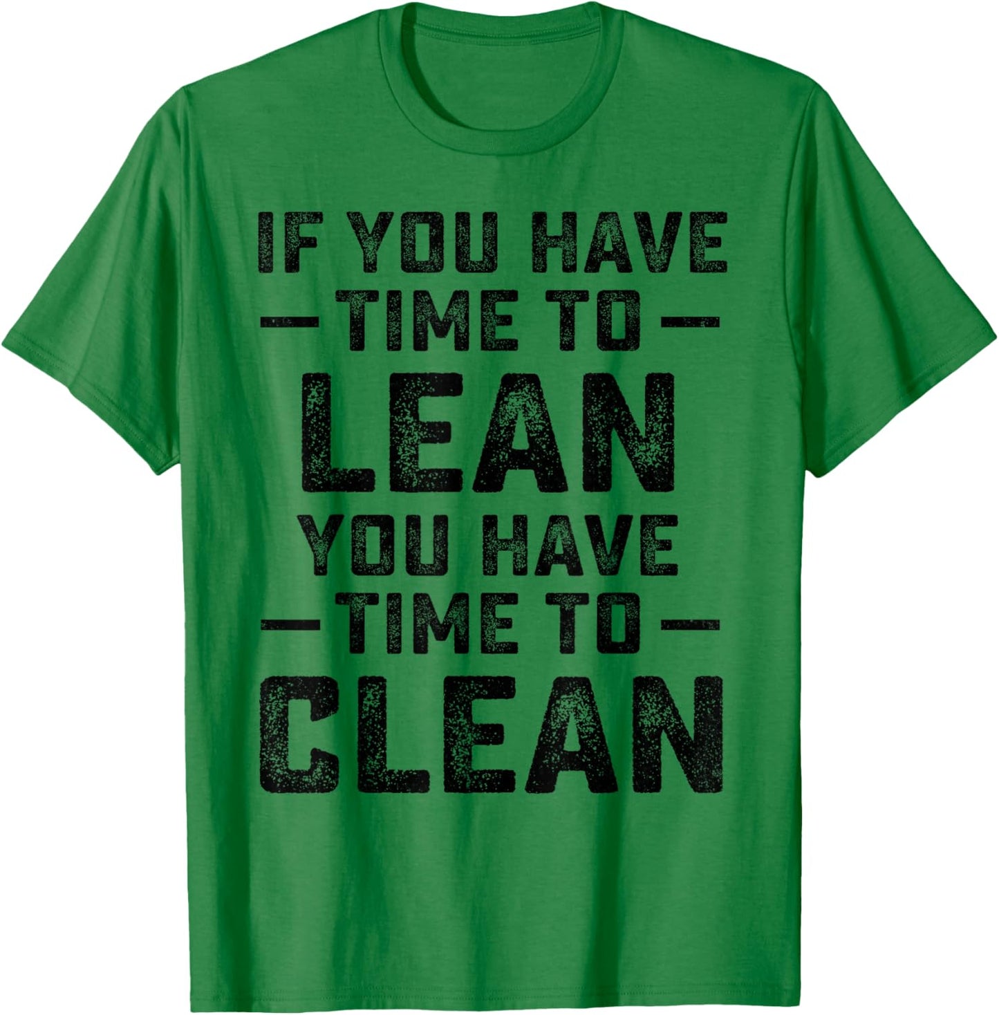 If You Have Time To Lean You Have Time To Clean Funny Waiter T-Shirt - T-Shirt | Irish Green