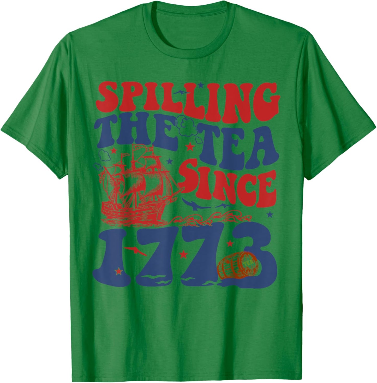 Spilling The Tea Since 1776 American Patriotic 4th Of July T-Shirt - T-Shirt | Irish Green