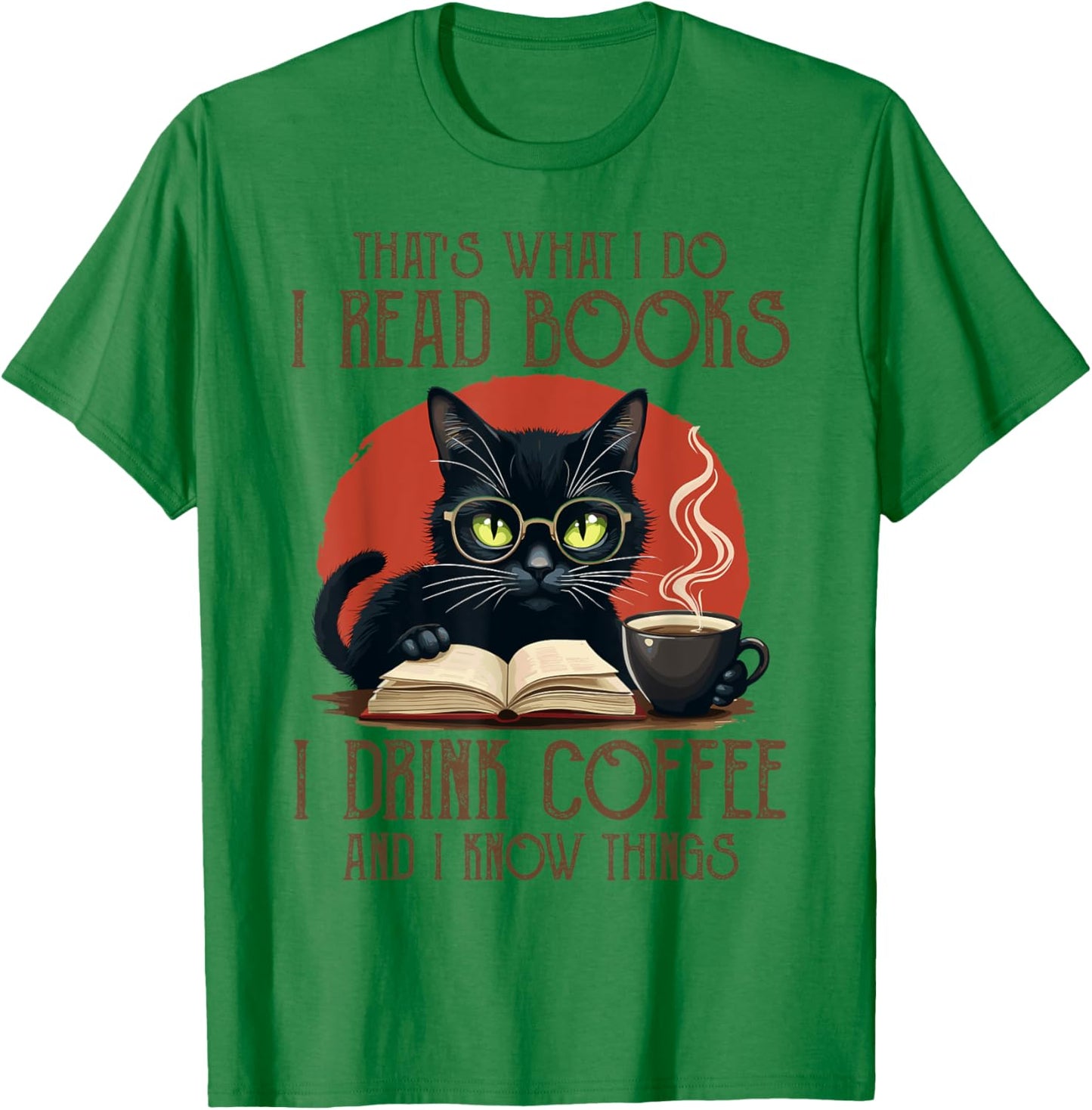 I Read Books and I Know Things Cat Reading Coffee T-Shirt - T-Shirt | Irish Green