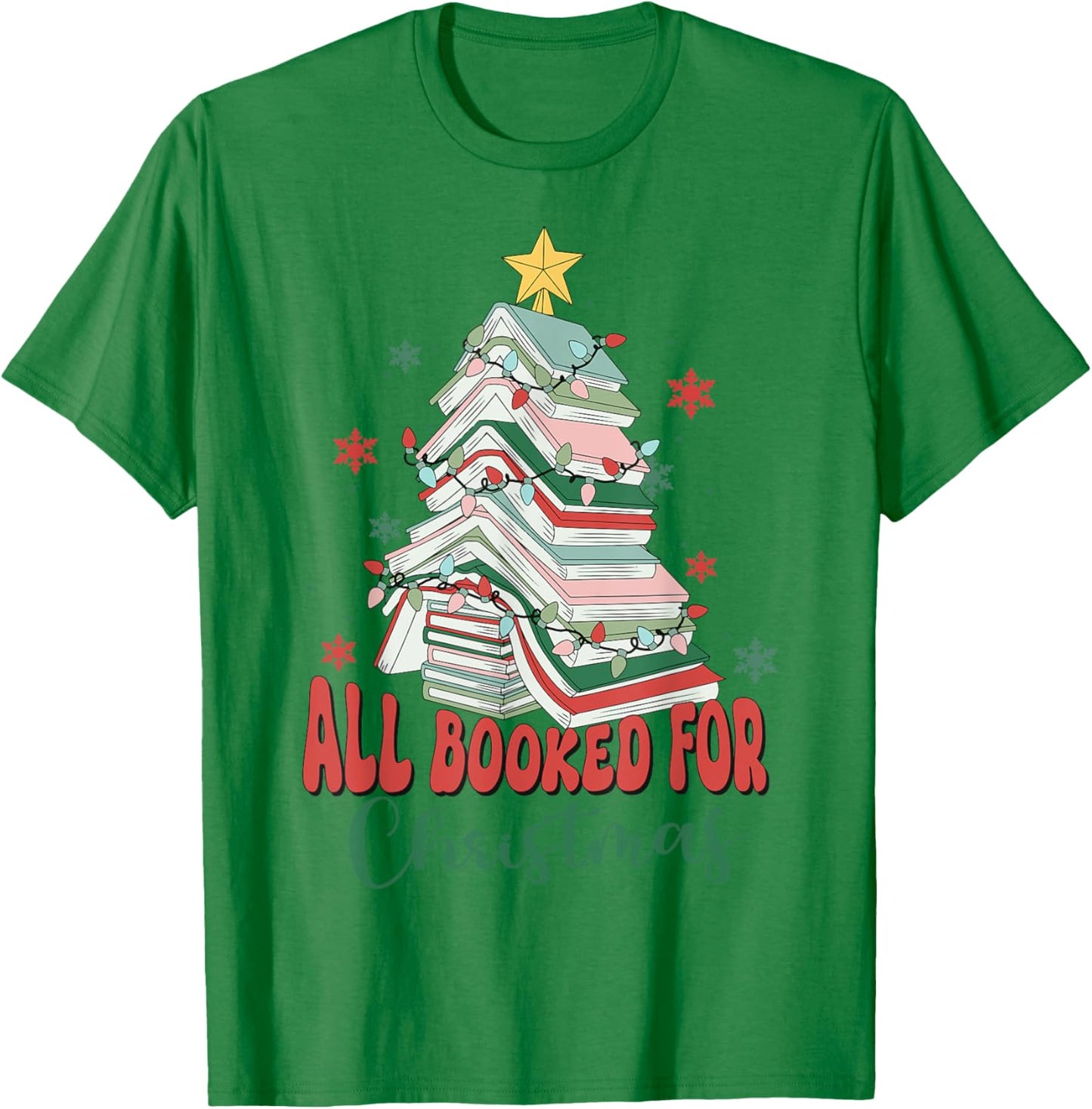 All Booked For Christmas Shirt , teacher Reading Bookworm Men Women Kids T-Shirt - T-Shirt | Irish Green
