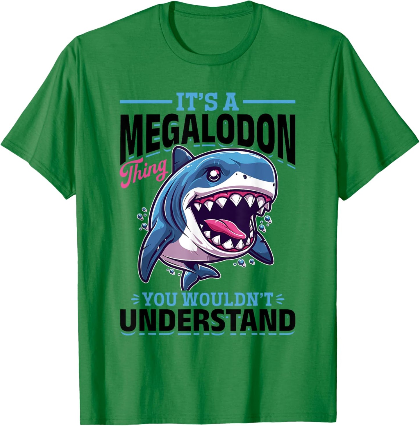 Funny Megalodon Shark Animal It's A Megalodon Thing - You T-Shirt - T-Shirt | Irish Green