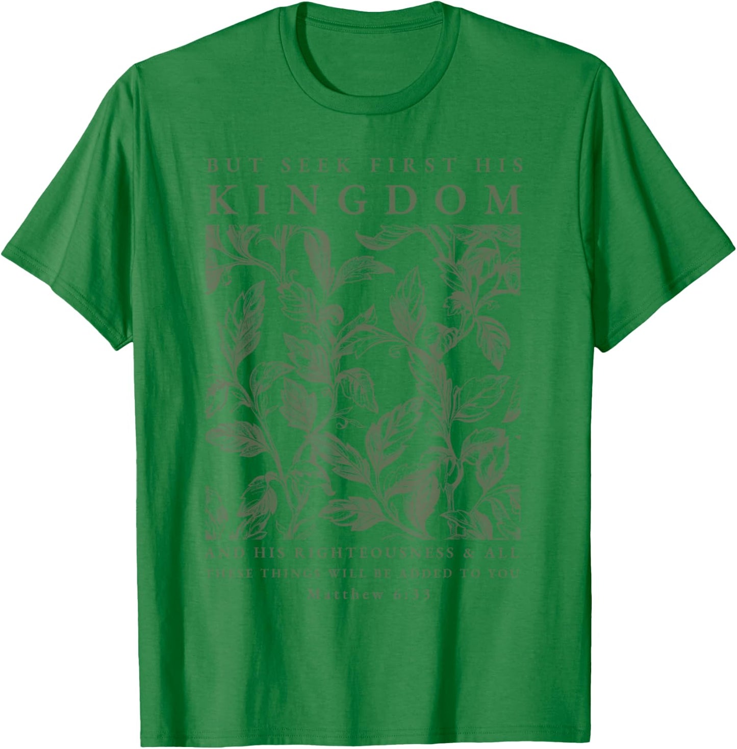 Seek First His Kingdom, Christian T-Shirt - T-Shirt | Irish Green