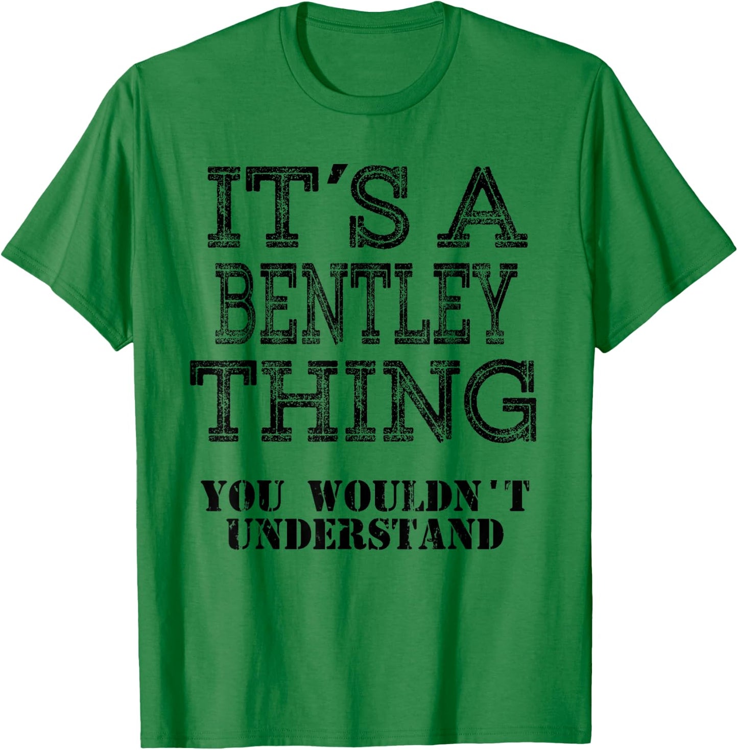 Its A BENTLEY Thing You Wouldnt Understand Matching Family T-Shirt - T-Shirt | Irish Green