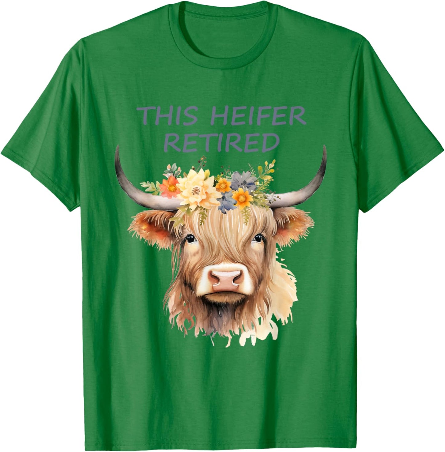 The Heifer Is Retired Highland Cow T-Shirt - T-Shirt | Irish Green