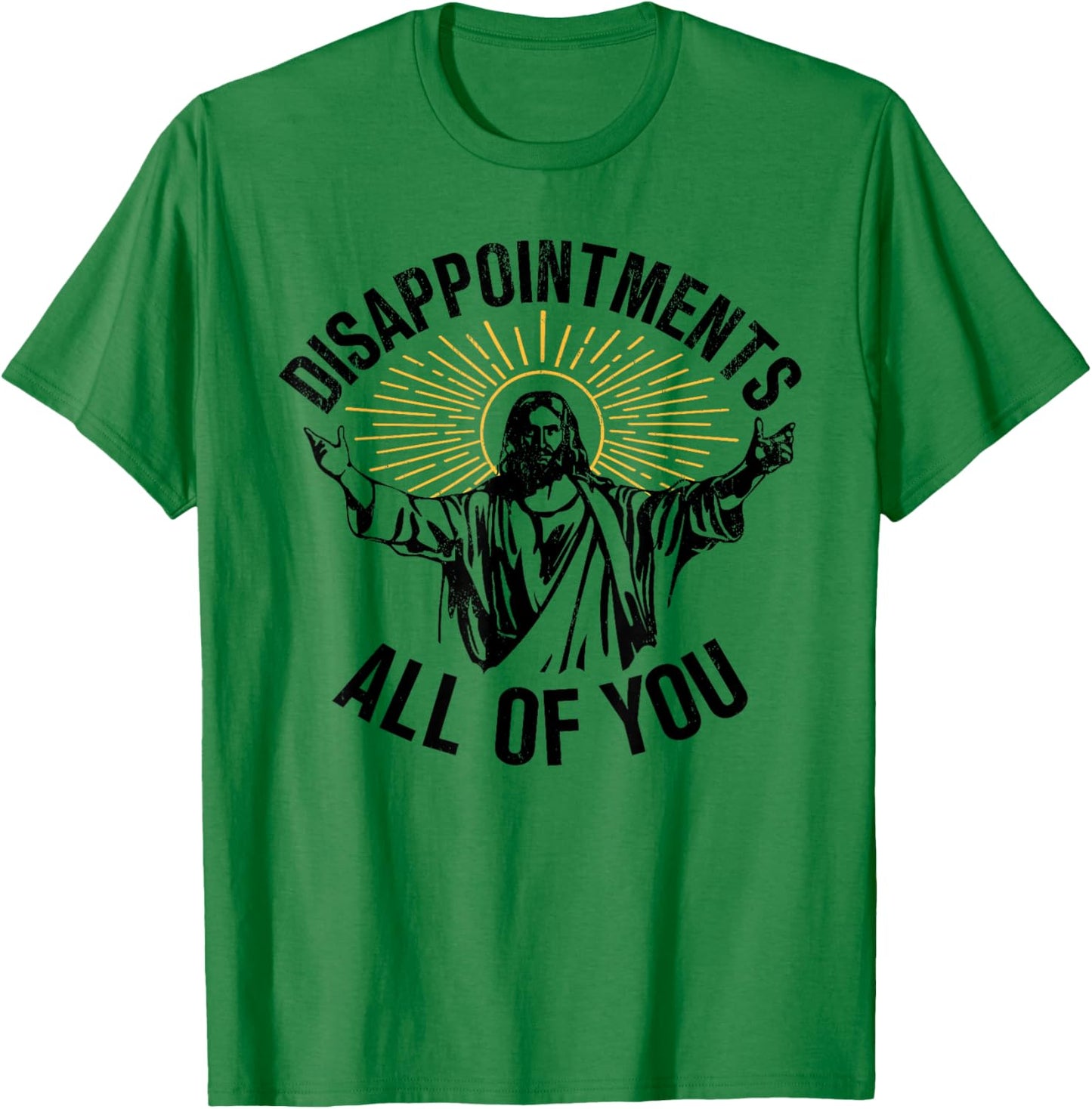 Disappointments All Of You Jesus Christian Religion T-Shirt - T-Shirt | Irish Green