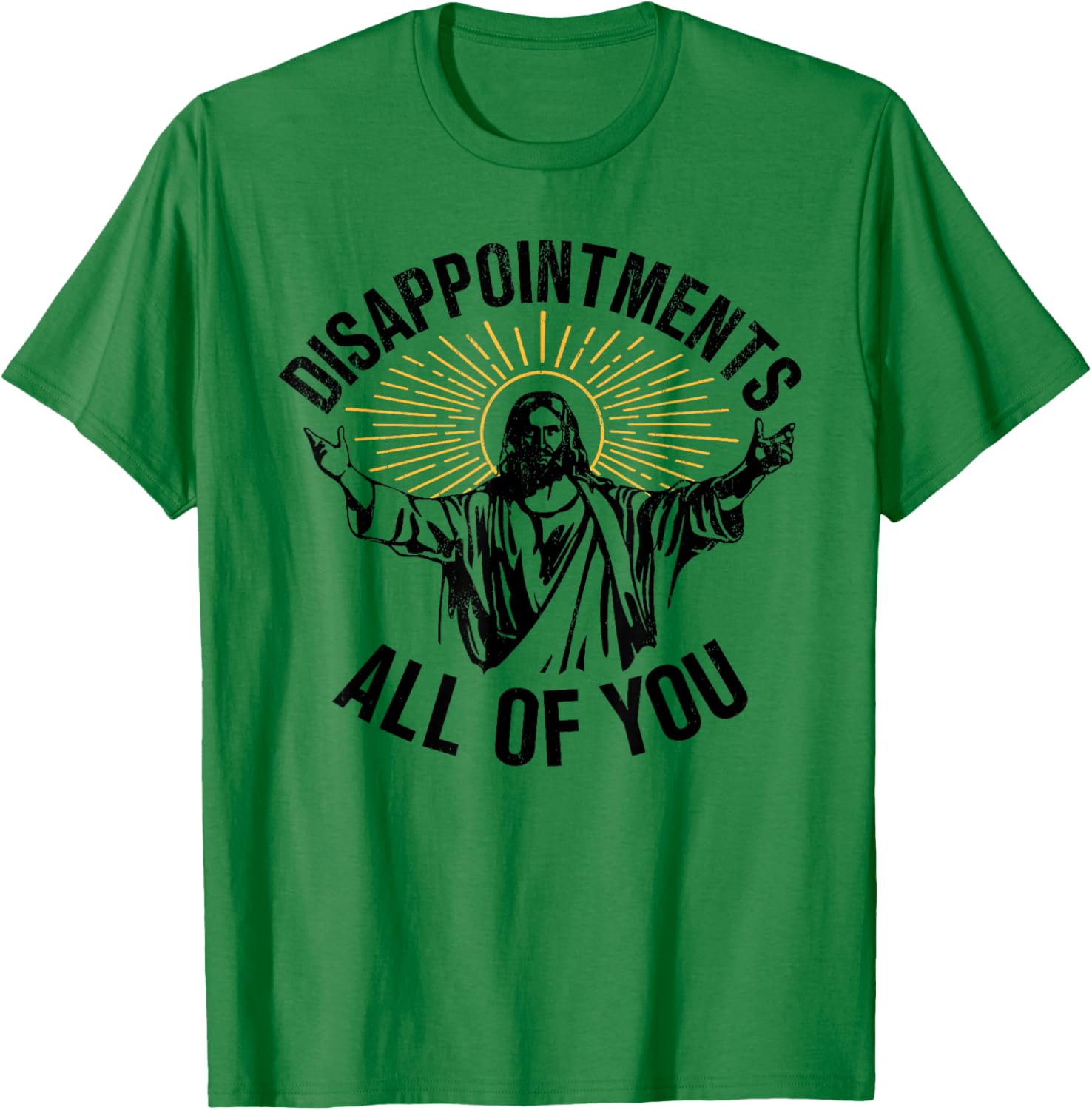Disappointments All Of You Jesus Christian Religion T-Shirt - T-Shirt | Irish Green
