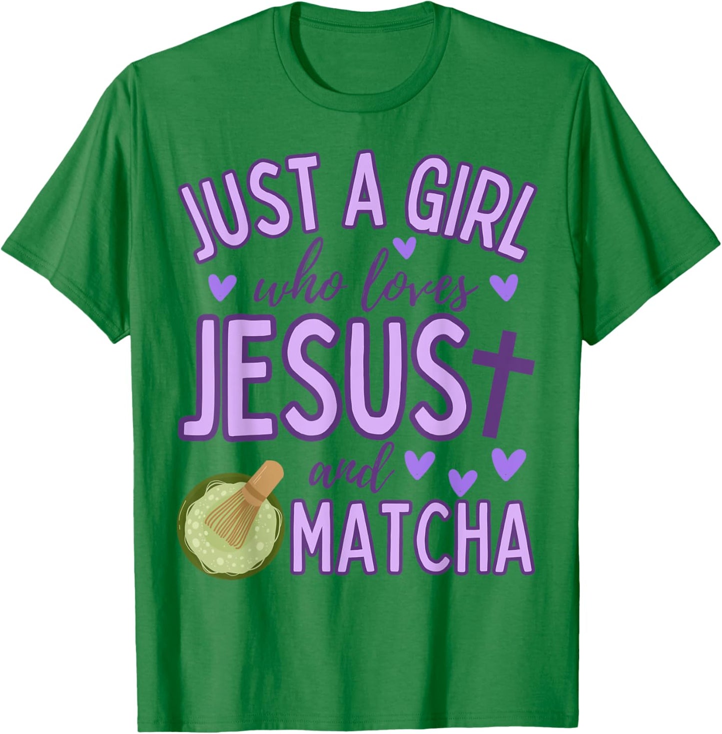 Just A Girl Who Loves Jesus and Matcha Tea Christian Cute T-Shirt - T-Shirt | Irish Green