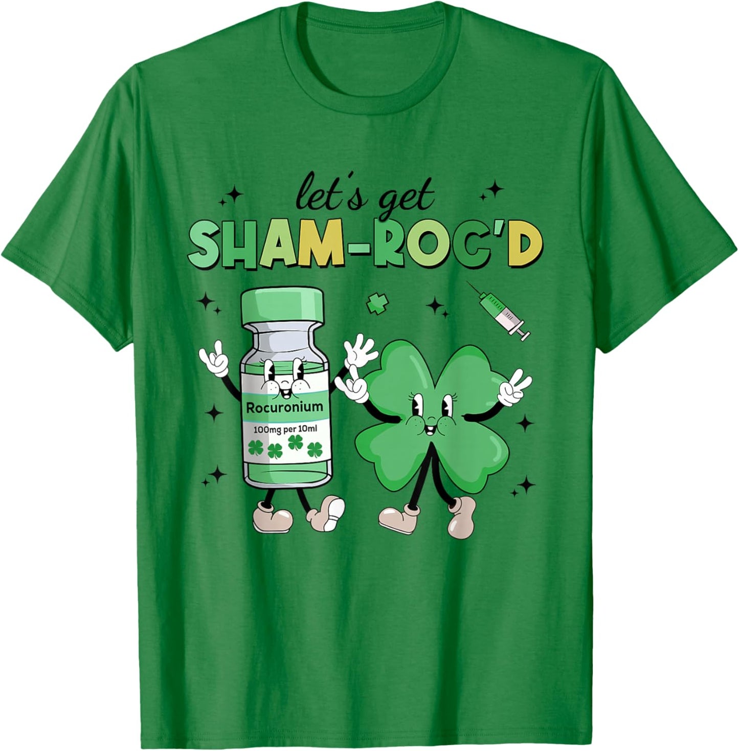 Let's Get Sham-roc'd St Patrick's Day ER ICU Nurse Propofol T-Shirt - T-Shirt | Irish Green