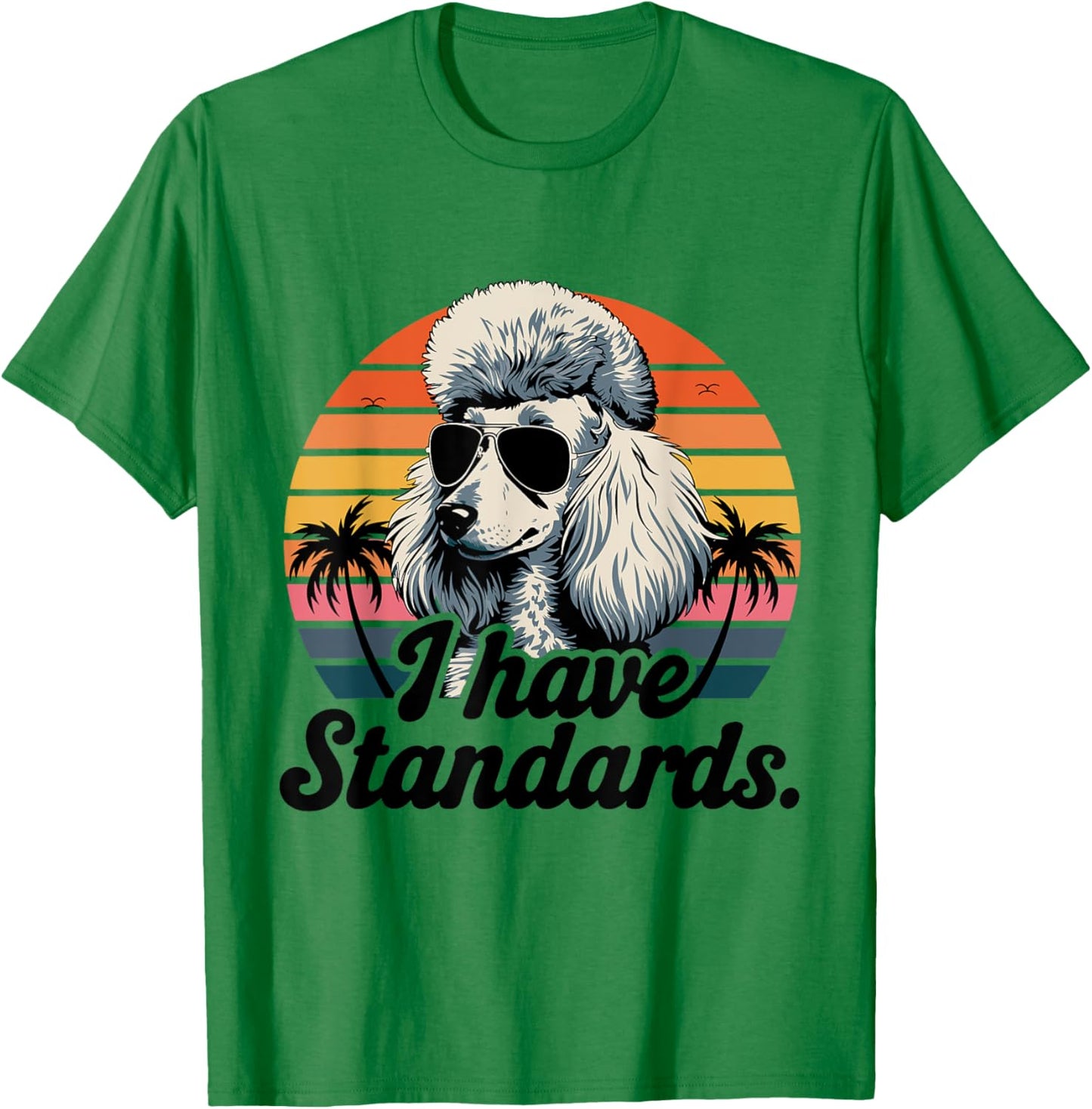 Funny Vintage I Have Standards Poodle Lover T-Shirt - T-Shirt | Irish Green