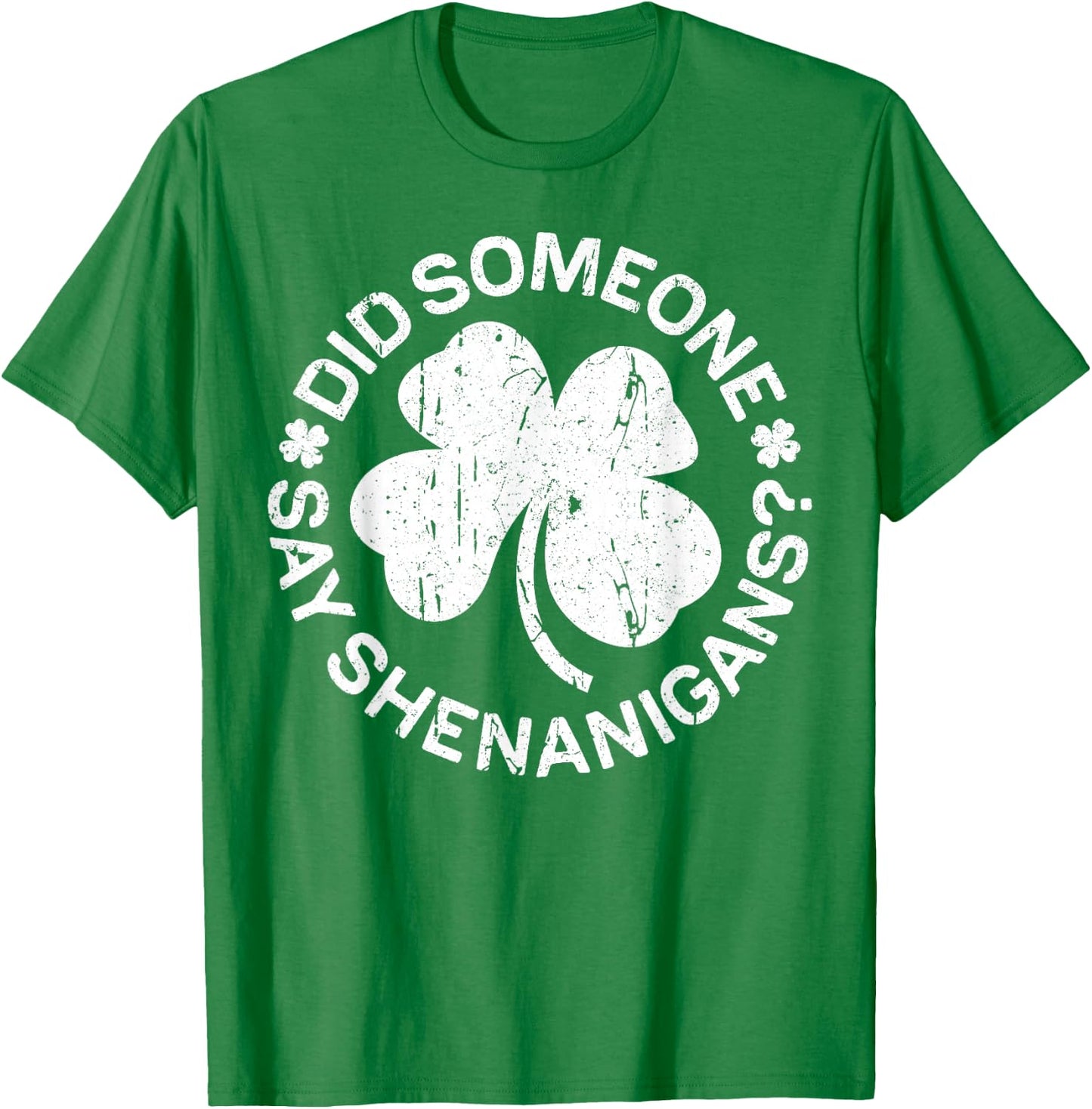 Did Someone Say Shenanigans Shirt Men Women St Patricks Day T-Shirt - T-Shirt | Irish Green