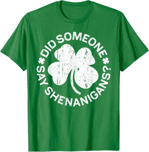 Did Someone Say Shenanigans Shirt Men Women St Patricks Day T-Shirt - T-Shirt | Irish Green