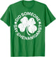 Did Someone Say Shenanigans Shirt Men Women St Patricks Day T-Shirt - T-Shirt | Irish Green