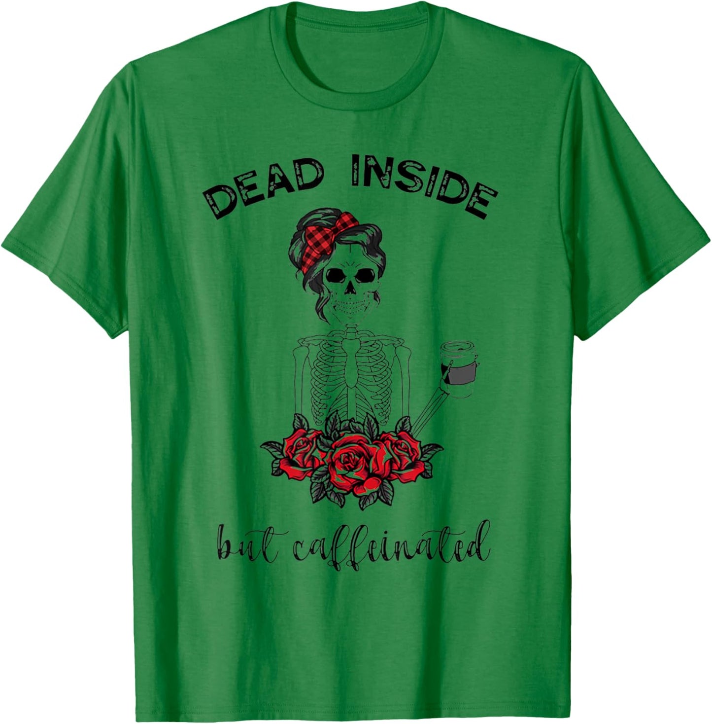 Dead Inside But Caffeinated Skeleton T-Shirt - T-Shirt | Irish Green