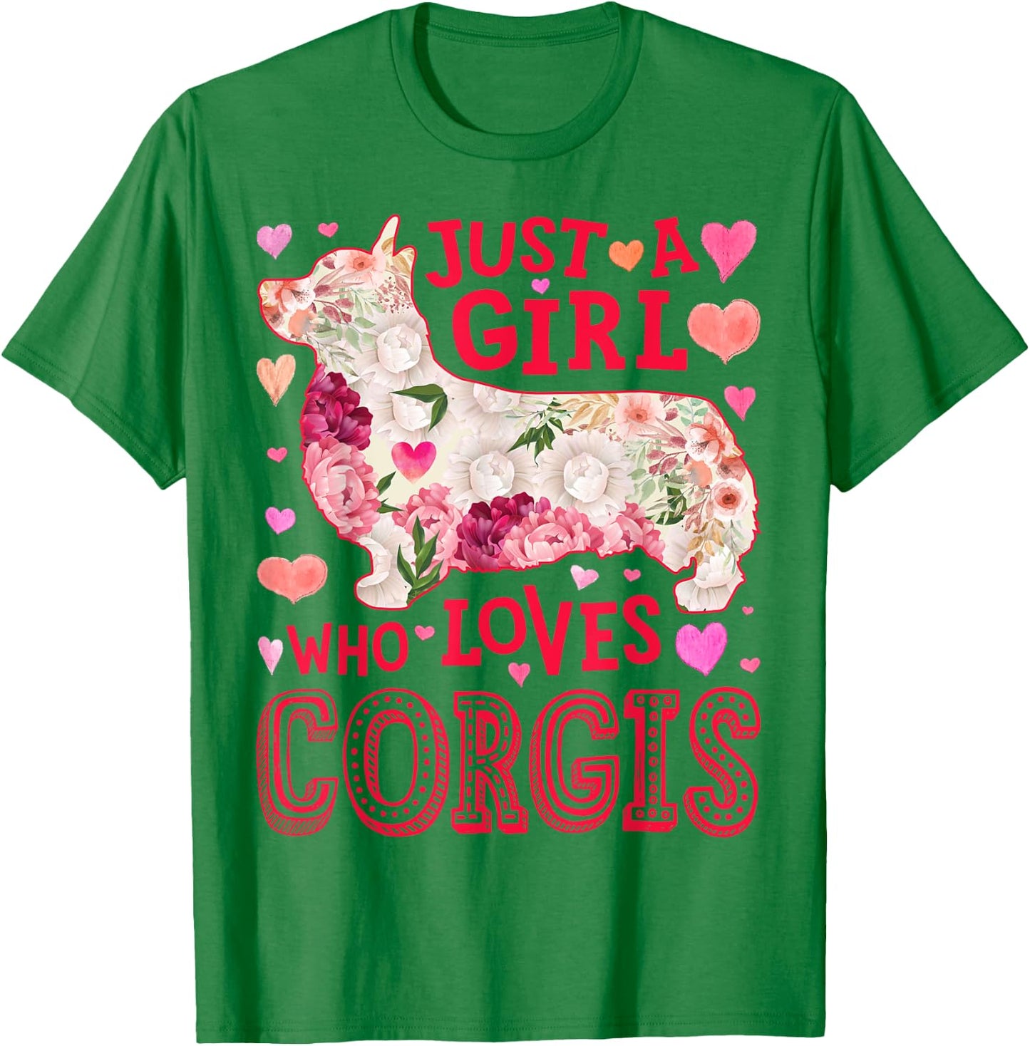Corgi Just A Girl Who Loves Corgis Dog Flower Women Floral T-Shirt - T-Shirt | Irish Green