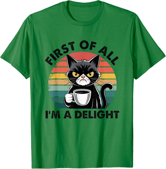 First Of All I'm A Delight Cat T-Shirt - T-Shirt | Irish Green