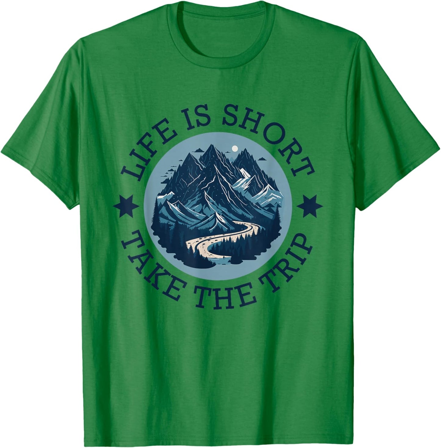 Life Is Short Take The Trip Travel Adventurer Hiking Camping T-Shirt - T-Shirt | Irish Green